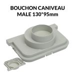 BOUCHON CANIVEAU 130*95 MM MAL