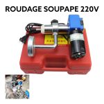 ROUDAGE SOUPAPE 220V